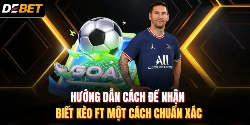 Hướng dẫn c&aacute;ch để nhận biết k&egrave;o FT một c&aacute;ch chuẩn x&aacute;c
