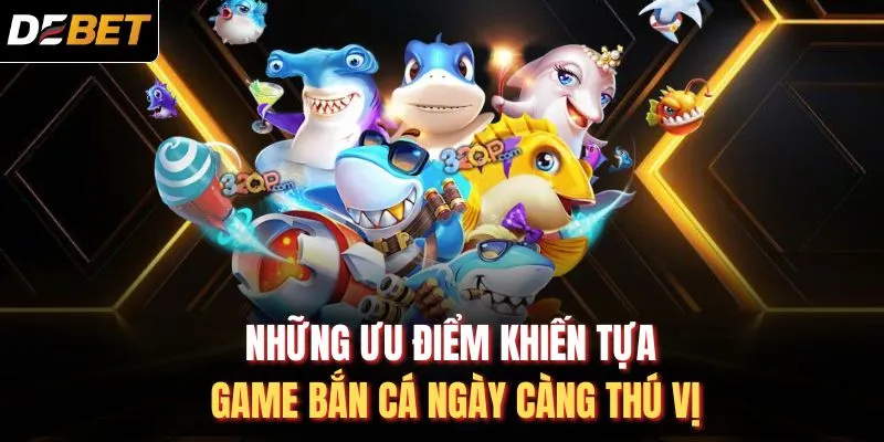 Những ưu điểm khiến tựa game bắn c&aacute; ng&agrave;y c&agrave;ng th&uacute; vị