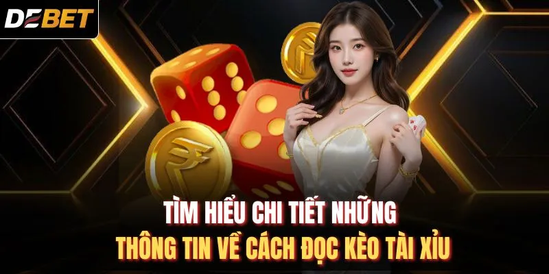T&igrave;m hiểu chi tiết những th&ocirc;ng tin về c&aacute;ch đọc k&egrave;o t&agrave;i xỉu