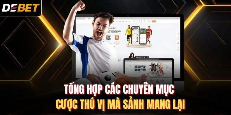 Tổng hợp c&aacute;c chuy&ecirc;n mục cược th&uacute; vị m&agrave; sảnh mang lại