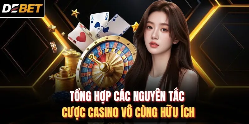 Tổng hợp c&aacute;c nguy&ecirc;n tắc cược casino v&ocirc; c&ugrave;ng hữu &iacute;ch